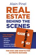 Real Estate Behind the Scenes - Games People Play: The DOS and Dont's for Ultimate Success - The Winning Guide for Agents, Managers, Brokers, Company (en Inglés)