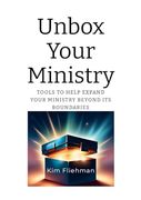Unbox Your Ministry: Tools to Help Expand Your Ministry Beyond its Boundaries (en Inglés)