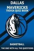 Dallas Marvericks Trivia Quiz Book: The One With All The Questions (en Inglés)