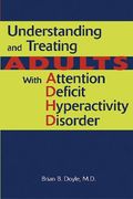 Understanding and Treating Adults with Attention Deficit Hyperactivity Disorder (en Inglés)