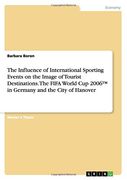 The Influence of International Sporting Events on the Image of Tourist Destinations. The FIFA World Cup 2006™ in Germany and the City of Hanover