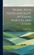 Works. With Notes and Illus. By Joseph Warton, and Others