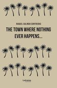 The Town Where Nothing Ever Happens.