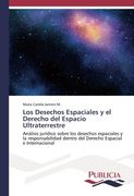 Los Desechos Espaciales y el Derecho del Espacio Ultraterrestre: Análisis jurídico sobre los desechos espaciales y la responsabilidad dentro del Derecho Espacial e Internacional