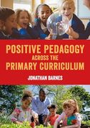 Positive Pedagogy Across the Primary Curriculum (en Inglés)