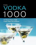 The Vodka 1000: The Ultimate Collection of Vodka Cocktails, Recipes, Facts, and Resources (en Inglés)