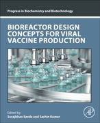 Bioreactor Design Concepts for Viral Vaccine Production (Progress in Biochemistry and Biotechnology) (en Inglés)
