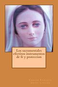 Los Sacramentales Efectivos Instrumentos de fe y Proteccion
