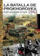 La Batalla de Prokhorovka 1943: Duelo Acorazado en Kursk