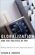 Globalization and the Politics of Pay: Policy Choices in the American States (en Inglés)