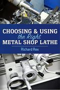 Choosing & Using the Right Metal Shop Lathe (en Inglés)