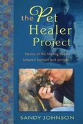 The Pet Healer Project: Stories of the Healing Bond Between Humans and Animals (en Inglés)