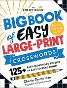 The Everything big Book of Easy Large-Print Crosswords: 125+ Easy Crossword Puzzles in Easy-To-Read Print! (Everything(R)) 