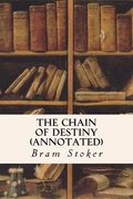 The Chain of Destiny (annotated) (en Inglés)
