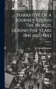 Narrative of a Journey Round the World, During the Years 1841 and 1842; Volume 1 (en Inglés)