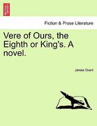 vere of ours, the eighth or king's. a novel. (en Inglés)