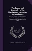 The Fauna and Geography of the Maldive and Laccadive Archipelagoes: Being the Account of the Work Carried on and of the Collections Made by an Expedit (en Inglés)
