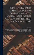 Belcher's Farmer's Almanack for the Province of Nova Scotia, Dominion of Canada, for the Year of Our Lord 1886 [microform]: Being the Second After Bis (en Inglés)
