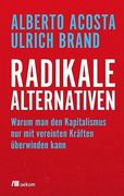 Radikale Alternativen: Warum man den Kapitalismus nur mit Vereinten Kräften Überwinden Kann (en Alemán)