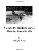 Notes to My Kids: Little Stories about My Grown Up Kids