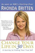 Change Your Life in 30 Days: A Journey to Finding Your True Self (en Inglés)