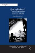 Charles Dickens's Great Expectations: A Cultural Life, 18602012 (Ashgate Studies in Publishing History Manuscript, Print, Digital) (en Inglés)