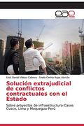 Solución Extrajudicial de Conflictos Contractuales con el Estado