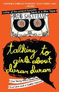 Talking to Girls About Duran Duran: One Young Man's Quest for True Love and a Cooler Haircut (en Inglés)