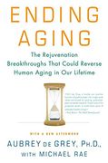 Ending Aging: The Rejuvenation Breakthroughs That Could Reverse Human Aging in our Lifetime (en Inglés)
