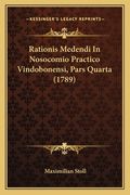 Rationis Medendi In Nosocomio Practico Vindobonensi, Pars Quarta (1789) (en Latin)