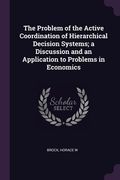 The Problem of the Active Coordination of Hierarchical Decision Systems; a Discussion and an Application to Problems in Economics (en Inglés)