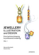 Jewellery Illustration and Design. From Technical Drawing to Professional Rendering Vol. 1