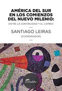 America del sur en los Comienzos del Nuevo Milenio. Entre la Continuidad y el Cambio