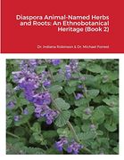 Diaspora Animal-Named Herbs and Roots: An Ethnobotanical Heritage (Book 2) (en Inglés)