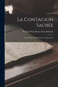 La Contagion Sacrée: Ou, Histoire Naturelle De La Superstition (en Francés)