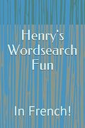 Henry's Wordsearch Fun: In French! (en Inglés)