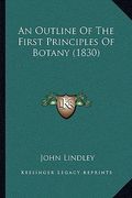 an outline of the first principles of botany (1830) an outline of the first principles of botany (1830)