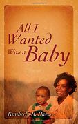All I Wanted Was a Baby