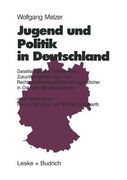 Jugend Und Politik in Deutschland: Gesellschaftliche Einstellungen, Zukunftsorientierungen Und Rechtsextremismus-Potential Jugendlicher in Ost- Und We (en Alemán)