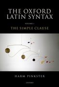 Oxford Latin Syntax: Volume 1: The Simple Clause 