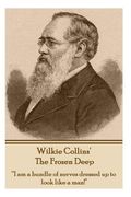 Wilkie Collins - The Frozen Deep: "I am a bundle of nerves dressed up to look like a man!" (en Inglés)