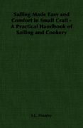 sailing made easy and comfort in small craft - a practical handbook of sailing and cookery (en Inglés)