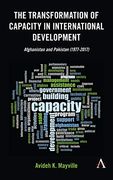 Transformation of Capacity in International Development: Afghanistan and Pakistan (1977-2017) (Anthem Sociological Perspectives on Human Rights and Development) (en Inglés)