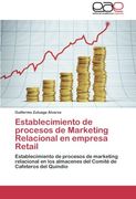 Establecimiento de procesos de Marketing Relacional en empresa Retail: Establecimiento de procesos de marketing relacional en los almacenes del Comité de Cafeteros del Quindío