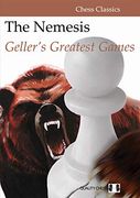 The Nemesis: Geller'S Greatest Games (Chess Classics) (en Inglés)
