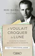 Il Voulait Croquer la Lune - le Journal du Médecin qui a Découvert la Bipolarité (en Francés)