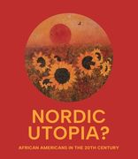 Nordic Utopia?: African Americans in the Twentieth Century (en Inglés)