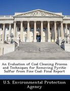 an evaluation of coal cleaning process and techniques for removing pyritic sulfur from fine coal: final report (en Inglés)