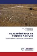 Belolobyy Gus' na Ostrove Kolguev de Zaynagutdinova e. M. (Lap Lambert Academic Pub) (en Ruso)