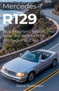 Mercedes R129: Buy, Maintain, Repair, and Love the 1989 to 2001 Mercedes SL Class (en Inglés)